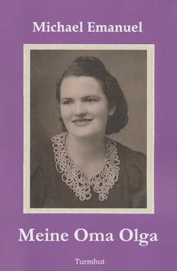 Meine Oma Olga von Emanuel,  Michael
