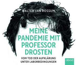 Meine Pandemie mit Professor Drosten von Buchgut, van Rossum,  Walter, Wolf,  Klaus B.