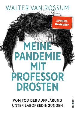 Meine Pandemie mit Professor Drosten von van Rossum,  Walter