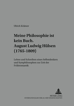 «…meine Philosophie ist kein Buch»- August Ludwig Hülsen (1765-1809) von Krämer,  Ulrich