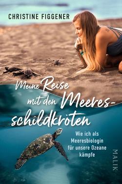 Meine Reise mit den Meeresschildkröten von Figgener,  Christine