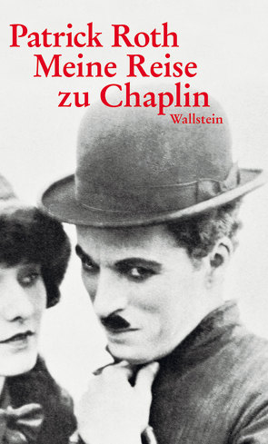 Meine Reise zu Chaplin von Roth,  Patrick