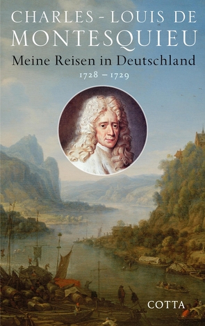 Meine Reisen in Deutschland 1728 – 1729 von Montesquieu,  Charles-Louis de, Overhoff,  Jürgen, Schumacher,  Hans W.
