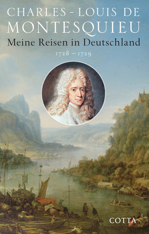 Meine Reisen in Deutschland 1728 – 1729 von de Montesquieu,  Charles-Louis, Overhoff,  Jürgen, Schumacher,  Hans W.