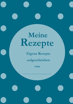 Meine Rezepte – Das Rezeptbuch zum Selbstgestalten von Louni,  Franca