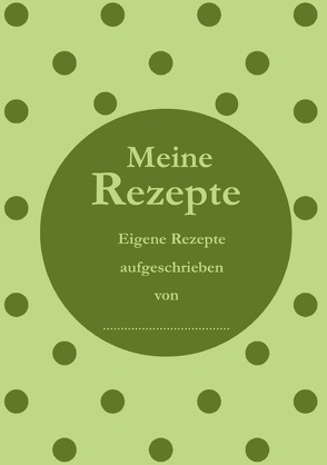 Meine Rezepte – Das Rezeptbuch zum Selbstgestalten von Louni,  Franca