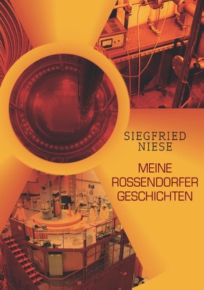 Meine Rossendorfer Geschichten von Niese,  Siegfried