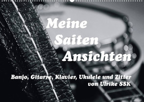 Meine Saiten Ansichten – Banjo, Gitarre, Klavier, Ukulele und Zitter von Ulrike SSK (Wandkalender 2023 DIN A2 quer) von SSK,  Ulrike