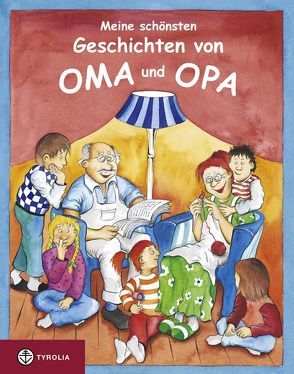 Meine schönsten Geschichten von Oma und Opa von Osinger,  Rainer, Wagerer,  Wolfgang