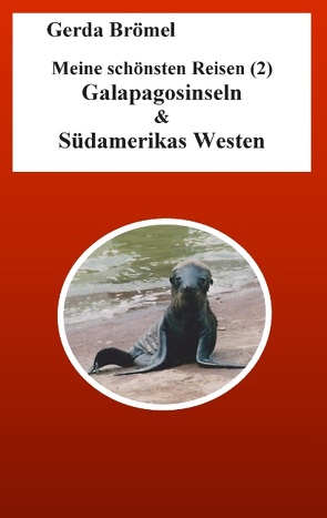 Meine schönsten Reisen (2) Galapagosinseln & Südamerikas Westen von Brömel,  Gerda