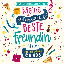 Meine schrecklich beste Freundin und das absolute Chaos (Meine schrecklich beste Freundin 2) von Hilbert,  Tabea, Spindler,  Christine, Wilkins,  Catherine