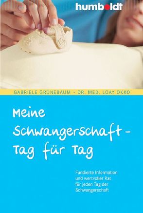 Meine Schwangerschaft – Tag für Tag von Grünebaum,  Gabriele, Okko,  Dr. med. Loay