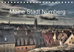 Meine Stadt Nürnberg 2023 (Tischkalender 2023 DIN A5 quer) von fischer,  siegfried