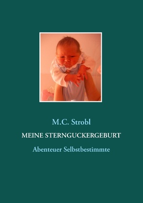 Meine Sternguckergeburt von Strobl,  M.C.