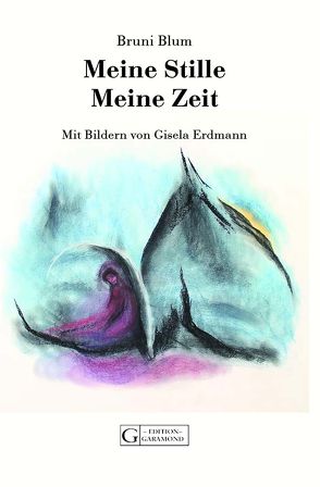 Meine Stille – Meine Zeit von Blum,  Bruni, Erdmann,  Gisela