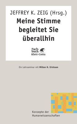 Meine Stimme begleitet Sie überall hin (Konzepte der Humanwissenschaften, Bd. ?) von Krege,  Wolfgang, Zeig,  Jeffrey K