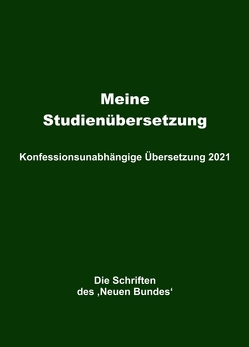Meine Studienübersetzung – Konfessionsunabhängige Übersetzung 2021 von Mayer,  Helmut