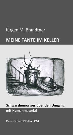 MEINE TANTE IM KELLER von Brandtner,  Jürgen M., Kerstner,  Mareike, Middelberg,  Hannes W.
