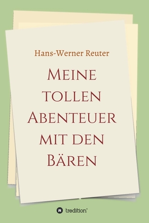 Meine tollen Abenteuer mit den BÄREN von Koray,  Nic, Reuter,  Hans-Werner