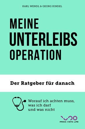 MEINE UNTERLEIBS-OPERATION von Kindel,  Georg, Wendl,  Karl