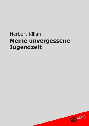 Meine unvergessene Jugendzeit von Kilian,  Herbert