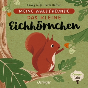 Meine Waldfreunde. Das kleine Eichhörnchen von Häfner,  Carla, Lohß,  Sandy