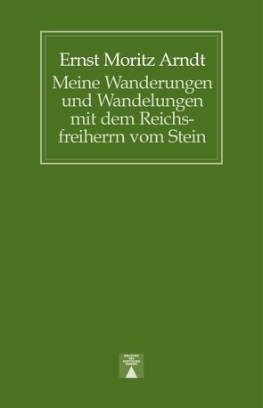 Meine Wanderungen und Wandelungen mit dem Reichsfreiherrn vom Stein von Arndt,  Ernst M, Huch,  Ricarda