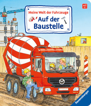 Meine Welt der Fahrzeuge: Auf der Baustelle von Gernhäuser,  Susanne, Metzger,  Wolfgang