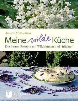 Meine wilde Küche von Kretzschmar,  Annette