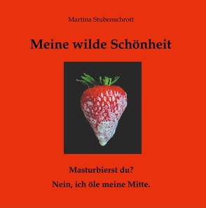 Meine wilde Schönheit von Stubenschrott,  Martina