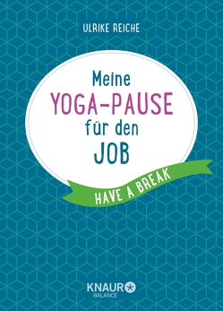 Meine Yoga-Pause für den Job von Reiche,  Ulrike