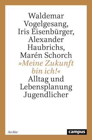 »Meine Zukunft bin ich!« von Eisenbürger,  Iris, Haubrichs,  Alexander, Schorch,  Marén, Vogelgesang,  Waldemar