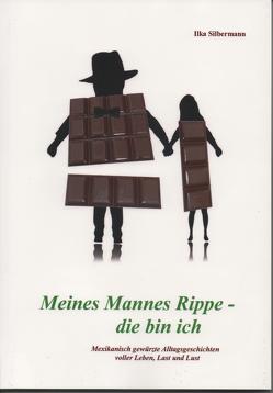 Meines Mannes Rippe – die bin ich von Silbermann,  Ilka