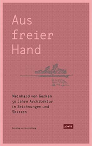 Meinhard von Gerkan – Aus freier Hand. von Kaehler,  Gert, Kuhn,  Michael