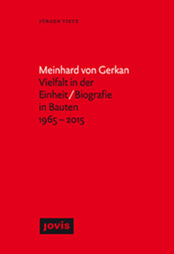 Meinhard von Gerkan – Vielfalt in der Einheit / Biografie in Bauten 1965–2015 von Tietz,  Jürgen