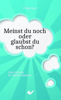 Meinst du noch oder glaubst du schon? von Nunn,  Philip