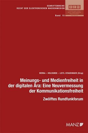 Meinungs- und Medienfreiheit in der digitalen Ära: Eine Neuvermessung der Kommunikationsfreiheit von Berka,  Walter, Holoubek,  Michael, Leitl-Staudinger,  Barbara