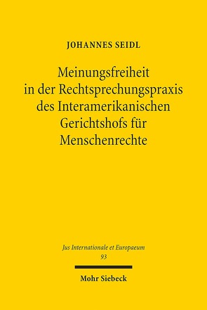 Meinungsfreiheit in der Rechtsprechungspraxis des Interamerikanischen Gerichtshofs für Menschenrechte von Seidl,  Johannes