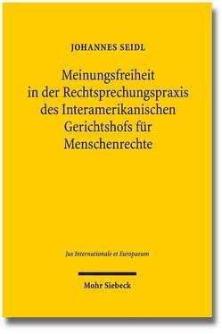 Meinungsfreiheit in der Rechtsprechungspraxis des Interamerikanischen Gerichtshofs für Menschenrechte von Seidl,  Johannes