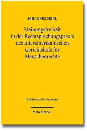 Meinungsfreiheit in der Rechtsprechungspraxis des Interamerikanischen Gerichtshofs für Menschenrechte von Seidl,  Johannes