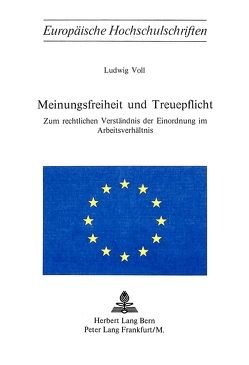 Meinungsfreiheit und Treuepflicht von Voll,  Ludwig