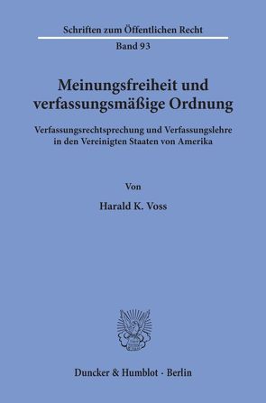 Meinungsfreiheit und verfassungsmäßige Ordnung. von Voss,  Harald K.