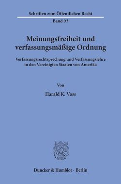 Meinungsfreiheit und verfassungsmäßige Ordnung. von Voss,  Harald K.