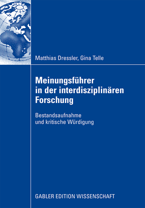 Meinungsführer in der interdisziplinären Forschung von Dressler,  Matthias, Telle,  Gina