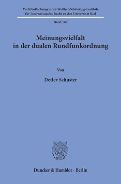 Meinungsvielfalt in der dualen Rundfunkordnung. von Schuster,  Detlev
