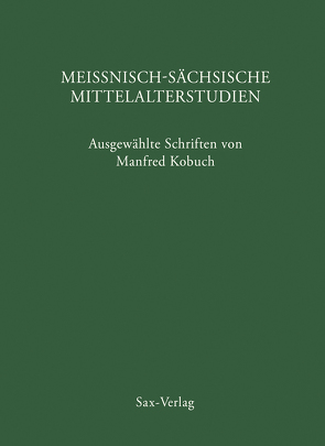 Meißnisch-sächsische Mittelalterstudien von Cottin,  Markus, John,  Uwe, Kobuch,  Manfred