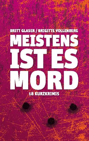 Meistens ist es Mord von Glaser,  Britt, Vollenberg,  Brigitte