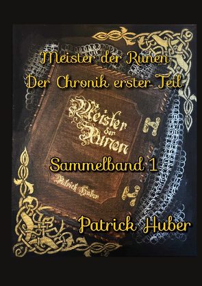 Meister der Runen – Der Chronik erster Teil von Huber,  Patrick
