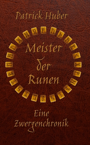 Meister der Runen – Eine Zwergenchronik von Huber,  Patrick
