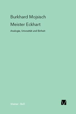 Meister Eckhart: Analogie, Univozität und Einheit von Mojsisch,  Burkhard